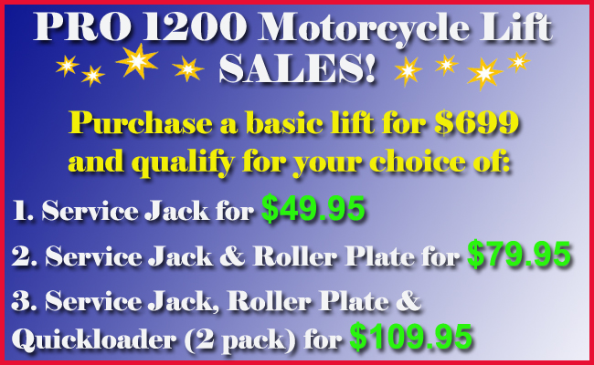 Customers who purchase a PRO 1200 Motorcycle Lift Qualify for 3 Lift Accessory Packages.